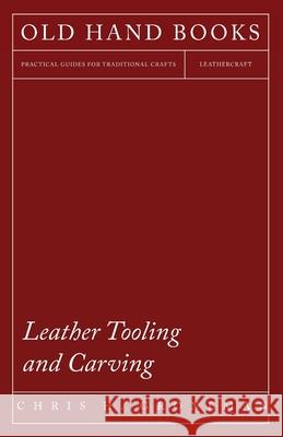 Leather Tooling and Carving Chris H. Groneman 9781447421849 Kormendi Press