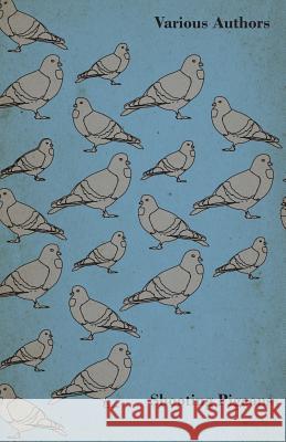 Shooting Pigeons - With Chapters on Various Game Birds and Cooking Game Birds Various 9781447432111 Read Country Books