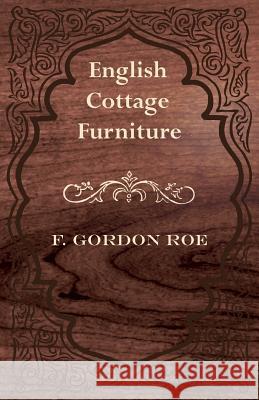 English Cottage Furniture F. Gordon Roe 9781447435884 Mayo Press