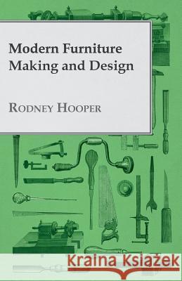 Modern Furniture Making and Design Rodney Hooper 9781447435938 Orchard Press