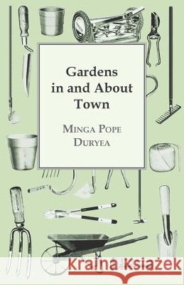 Gardens in and about Town Minga Pope Duryea 9781447436645 