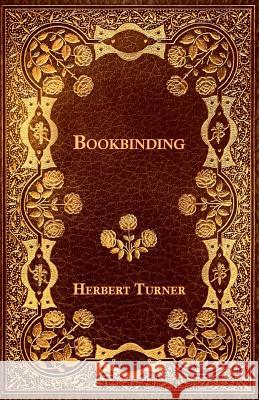 Bookbinding Herbert Turner 9781447436829 Herron Press
