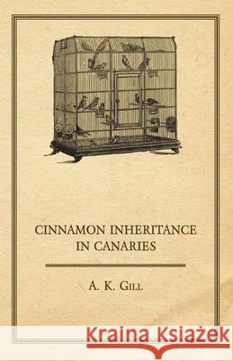Cinnamon Inheritance in Canaries Gill, A. K. 9781447436898 Ford. Press