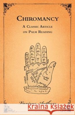 Chiromancy - A Classic Article on Palm Reading Authors, Various 9781447437642 Boucher Press