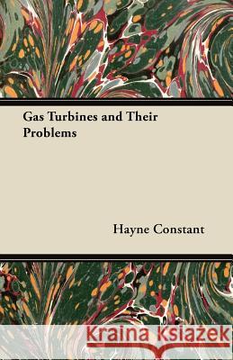 Gas Turbines and Their Problems J. Dixon-Scott 9781447439141