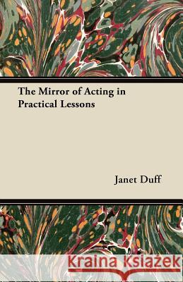 The Mirror of Acting in Practical Lessons Jean Labadi 9781447439660 Dutt Press