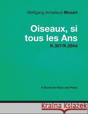 Wolfgang Amadeus Mozart - Oiseaux, si tous les Ans - K.307/K.284d Wolfgang Amadeus Mozart 9781447441779 Read Books