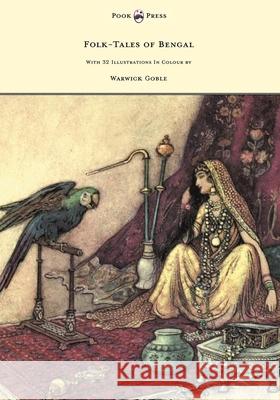 Folk-Tales of Bengal - With 32 Illustrations in Colour by Warwick Goble Day, Behari 9781447449058