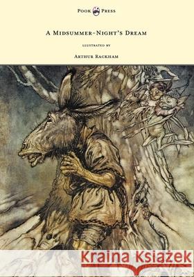 A Midsummer-Night's Dream - Illustrated by Arthur Rackham: llustrated by Arthur Rackham Shakespeare, William 9781447449119 Pook Press