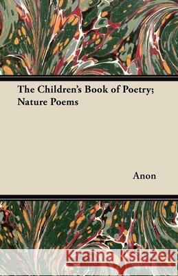 The Children's Book of Poetry; Nature Poems  9781447454595 Parker Press