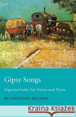 Gipsy Songs - Zigeunerlieder for Voices and Piano Johannes Brahms 9781447455059