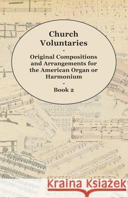Church Voluntaries - Original Compositions and Arrangements for the American Organ or Harmonium - Book 2  9781447455486 Narahari Press