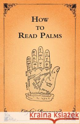 How to Read Palms Litzka Raymond 9781447455769 Plaat Press