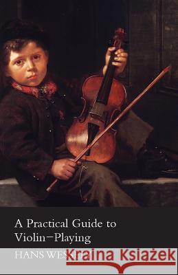A Practical Guide to Violin-Playing Hans Wessely 9781447457961 Bronson Press