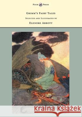 Grimm's Fairy Tales - Selected and Illustrated by Elenore Abbott Brothers Grimm                           Elenore Abbott 9781447458340 Pook Press