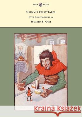 Grimm's Fairy Tales - With Illustrations by Monro S. Orr Brothers Grimm                           Monro S. Orr 9781447458364 Pook Press