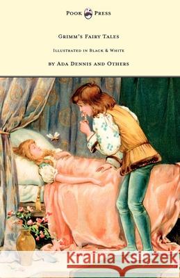 Grimm's Fairy Tales - Illustrated in Black & White by Ada Dennis and Others Brothers Grimm                           Ada Dennis 9781447458456 Pook Press