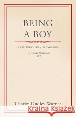Being a Boy Charles Dudley Warner 9781447459613 Upton Press