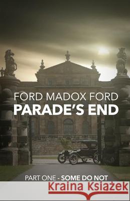 Parade's End - Part One - Some Do Not Ford Madox Ford 9781447461272