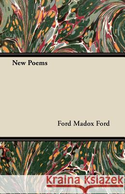 New Poems Ford Madox Ford 9781447461555 Ford. Press