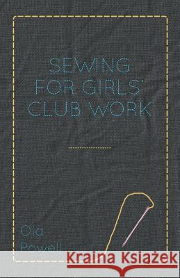 Sewing for Girls' Club Work Ola Powell 9781447463252 Abdul Press