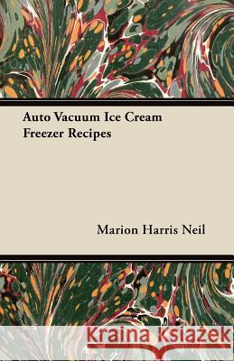 Auto Vacuum Ice Cream Freezer Recipes Marion Harris Neil 9781447463979 