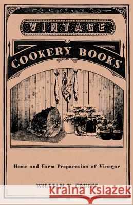 Home and Farm Preparation of Vinegar William V. Cruess 9781447463986 Bill Press