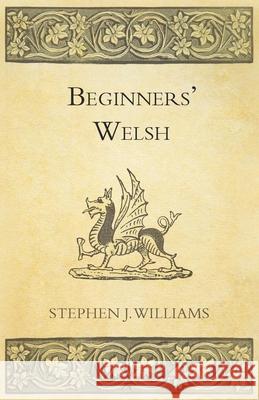 Beginners' Welsh Stephen J. Williams 9781447464501 Read Books