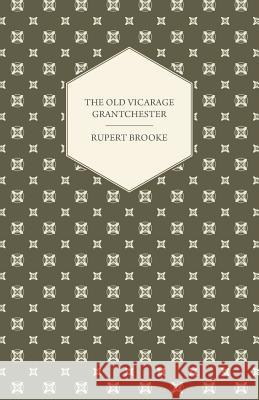 The Old Vicarage Grantchester Rupert Brooke 9781447466987