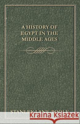 A History of Egypt in the Middle Ages Stanley Lane-Poole 9781447467069 Barman Press