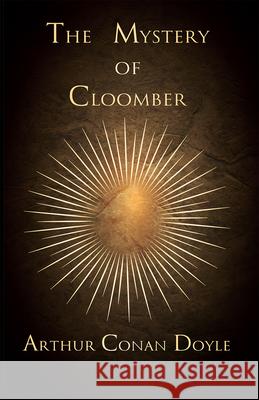 The Mystery of Cloomber (1889) Arthur Conan Doyle 9781447467373