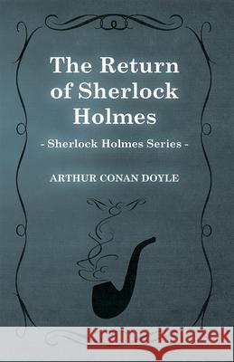The Return of Sherlock Holmes (Sherlock Holmes Series) Arthur Conan Doyle 9781447467564 Baker Press