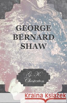 George Bernard Shaw G. K. Chesterton 9781447467854 Baker Press