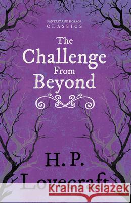 The Challenge from Beyond (Fantasy and Horror Classics): With a Dedication by George Henry Weiss Lovecraft, H. P. 9781447468257 Fantasy and Horror Classics