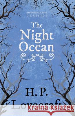 The Night Ocean (Fantasy and Horror Classics): With a Dedication by George Henry Weiss Lovecraft, H. P. 9781447468325 Fantasy and Horror Classics
