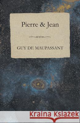 Pierre & Jean Guy de Maupassant 9781447468837