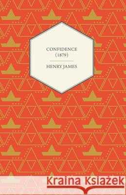 Confidence (1879) Henry James 9781447469568 Gleed Press