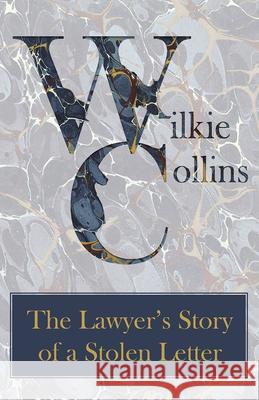 The Lawyer's Story of a Stolen Letter Collins, Wilkie 9781447471035