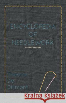 Encyclopedia of Needlework Therese de Dillmont 9781447472964 Dick Press