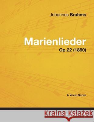Marienlieder - A Vocal Score Op.22 (1860) Johannes Brahms 9781447474272
