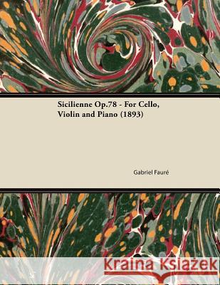 Sicilienne Op.78 - For Cello, Violin and Piano (1893) Gabriel Faure 9781447474333 Butler Press