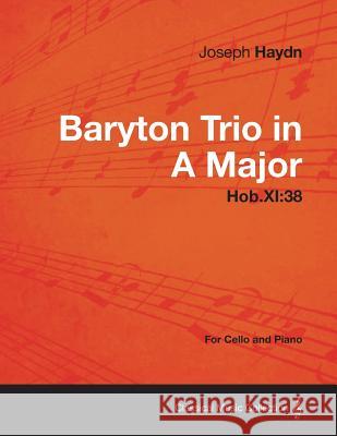 Baryton Trio in a Major Hob.Xi:38 - For Cello and Piano Haydn, Joseph 9781447474678
