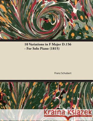 10 Variations in F Major D.156 - For Solo Piano (1815) Franz Schubert 9781447474784 Appleby Press