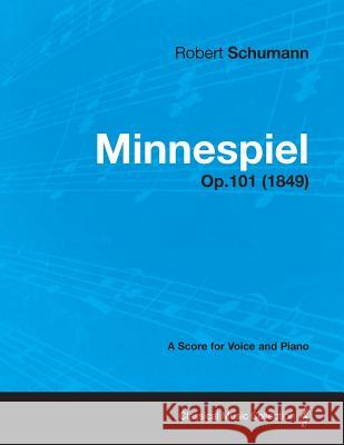 Minnespiel - A Score for Voice and Piano Op.101 (1849) Robert Schumann 9781447476184 Bryant Press