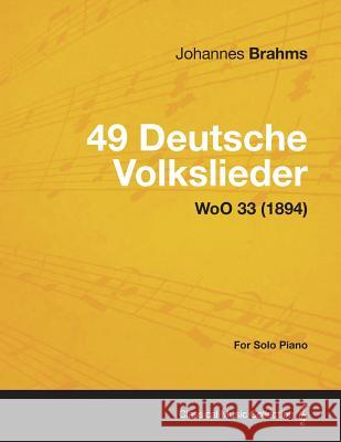 49 Deutsche Volkslieder - For Solo Piano Woo 33 (1894) Johannes Brahms 9781447476894 Beston Press