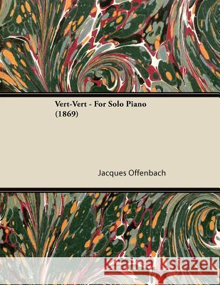 Vert-Vert - For Solo Piano (1869) Jacques Offenbach 9781447476979 Boughton Press