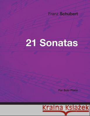 21 Sonatas - For Solo Piano Franz Schubert 9781447477099 Brunauer Press