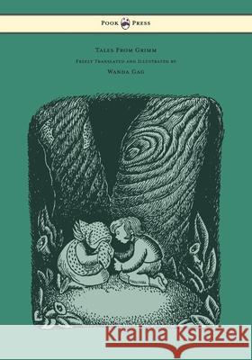 Tales From Grimm - Freely Translated and Illustrated by Wanda Gag Brothers Grimm Wanda Gag 9781447477655