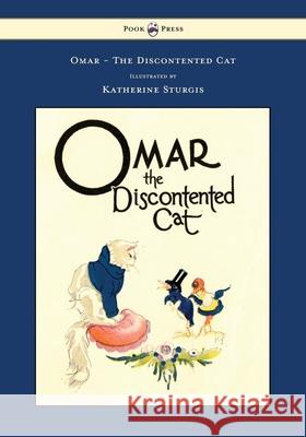 Omar - The Discontented Cat - Illustrated by Katherine Sturgis Ethel Clere Chamberlin Katherine Sturgis 9781447477938 Pook Press