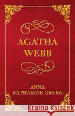 Agatha Webb Anna Katharine Green 9781447478621 Rolland Press